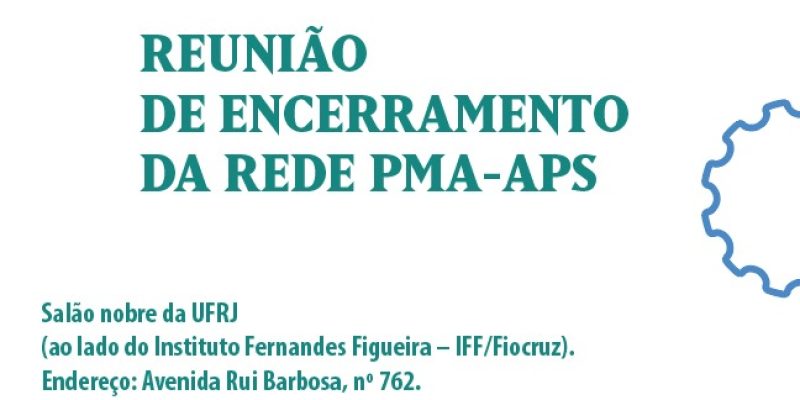 Grupo APS em MRR participa da Reunião de Encerramento da Rede PMA-APS, no Rio de Janeiro