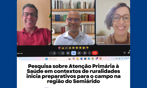 Pesquisa sobre Atenção Primária à Saúde em contextos de ruralidades inicia preparativos para o campo na região do Semiárido