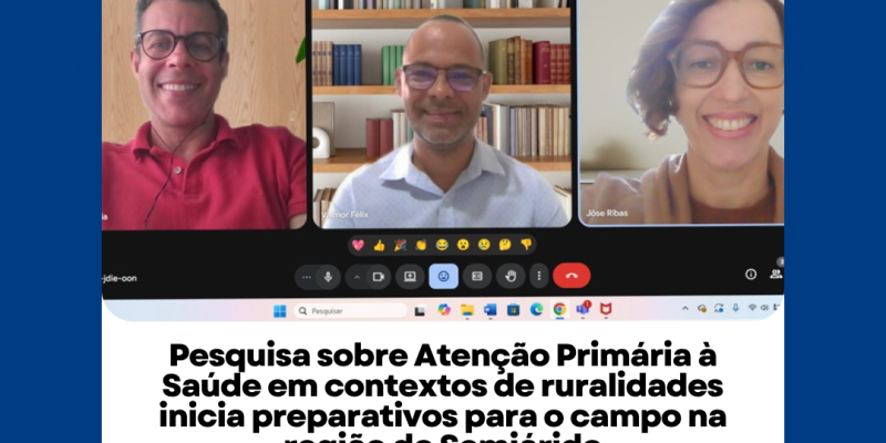 Pesquisa sobre Atenção Primária à Saúde em contextos de ruralidades inicia preparativos para o campo na região do Semiárido
