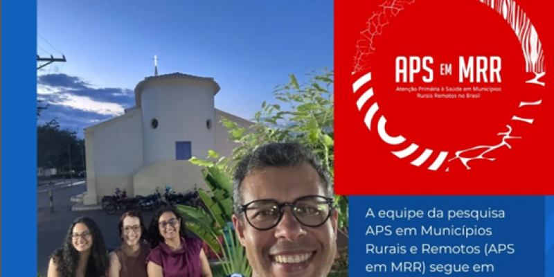 Pesquisa APS em Municípios Rurais e Remotos realiza trabalho de campo no Semiárido baiano